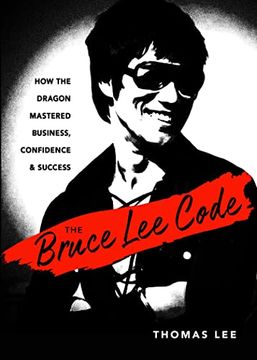 portada The Bruce lee Code: How the Dragon Mastered Business, Confidence, and Success (in English)