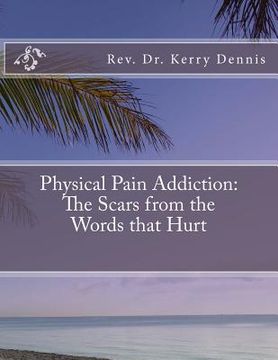 portada Physical Pain Addiction: The Scars from the Words that Hurt (in English)