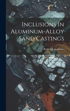 portada Inclusions In Aluminum-alloy Sand Castings (in English)