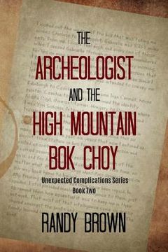 portada The Archeologist and the High Mountain BOK Choy: Unexpected Complications―book Two (en Inglés)