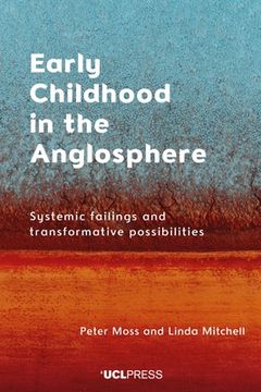 portada Early Childhood in the Anglosphere: Systemic failings and transformative possibilities (en Inglés)