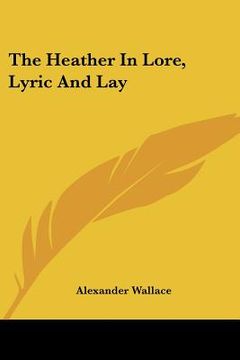 portada the heather in lore, lyric and lay (in English)