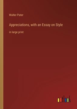 portada Appreciations, with an Essay on Style: in large print (in English)