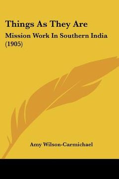 portada things as they are: mission work in southern india (1905) (en Inglés)