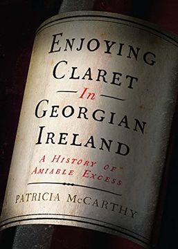 portada Enjoying Claret in Georgian Ireland: A History of Amiable Excess (en Inglés)
