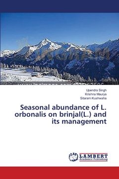 portada Seasonal abundance of L. orbonalis on brinjal(L.) and its management (en Inglés)