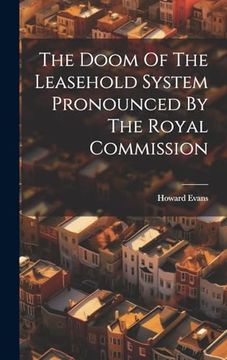 portada The Doom of the Leasehold System Pronounced by the Royal Commission (en Inglés)