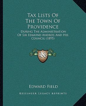 portada tax lists of the town of providence: during the administration of sir edmund andros and his council (1895) (in English)