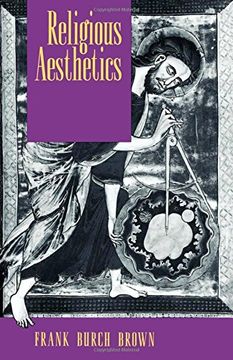 portada Religious Aesthetics: A Theological Study of Making and Meaning 