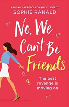 portada No, we Can'T be Friends: A Totally Perfect Romantic Comedy (in English)