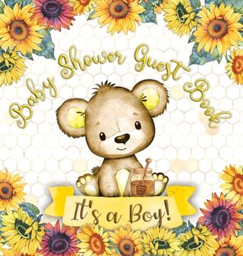 portada It's a Boy: Baby Shower Guest Book with Teddy Bear and Sunflower Theme, Memory Book with Wishes, Advice, and Gift Tracking for a B (en Inglés)