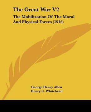portada the great war v2: the mobilization of the moral and physical forces (1916) (en Inglés)