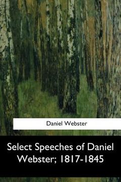 portada Select Speeches of Daniel Webster, 1817-1845 (en Inglés)