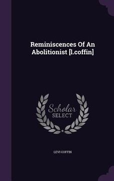 portada Reminiscences Of An Abolitionist [l.coffin]