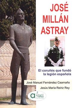 portada Jos Millám Astray el Coruñés que Fundó la Legión Española
