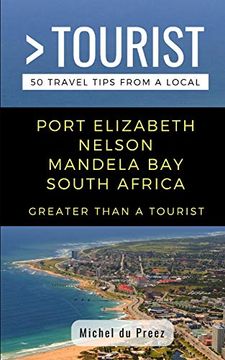 portada Greater Than a Tourist- Port Elizabeth Nelson Mandela bay South Africa: 50 Travel Tips From a Local (Greater Than a Tourist South Africa)
