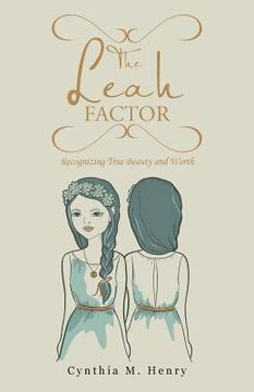 portada The Leah Factor: Recognizing True Beauty and Worth (en Inglés)