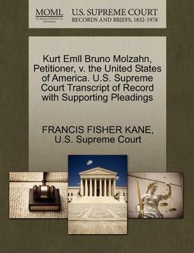 portada kurt emll bruno molzahn, petitioner, v. the united states of america. u.s. supreme court transcript of record with supporting pleadings