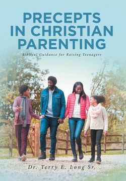 portada Precepts in Christian Parenting: Biblical Guidance for Raising Teenagers (en Inglés)