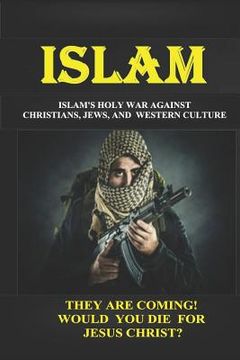 portada Islam: Islam's Holy War Against Christians, Jews, and Western Culture (en Inglés)