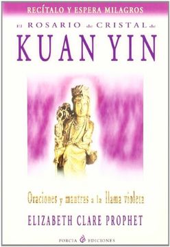portada El Rosario de Cristal de Kuan Yin: Oraciones y Mantras a la Llama Violeta