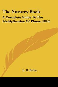 portada the nursery book: a complete guide to the multiplication of plants (1896) (en Inglés)