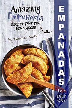 portada Empanadas for Everyone: Amazing Empanada Recipes That you Will Adore (in English)