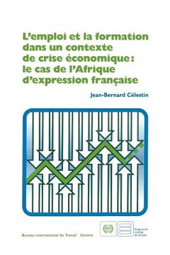 portada L'emploi et la formation dans un contexte de crise économique: le cas de l'Afrique d'expression française (en Francés)