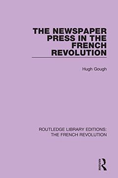portada The Newspaper Press in the French Revolution (Routledge Library Editions: The French Revolution) (en Inglés)