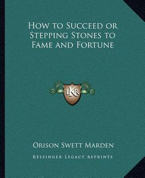 portada how to succeed or stepping stones to fame and fortune (en Inglés)