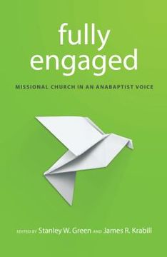 portada Fully Engaged: Missional Church in an Anabaptist Voice (en Inglés)