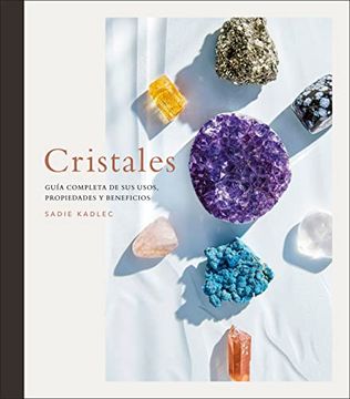 portada Cristales: Guia Completa de sus Usos, Propiedades y Beneficios (in Spanish)