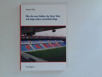 portada Über das Neue Stadion, das Unser Vater und Einige Andere Wesentliche Dinge: Predigten. (in German)