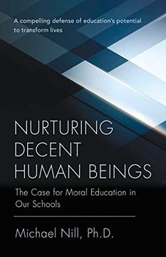 portada Nurturing Decent Human Beings: The Case for Moral Education in our Schools (en Inglés)