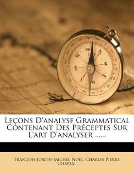 portada Leçons d'Analyse Grammatical Contenant Des Préceptes Sur l'Art d'Analyser ...... (en Francés)