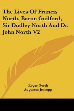 portada the lives of francis north, baron guilford, sir dudley north and dr. john north v2 (in English)