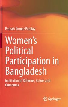 portada Women's Political Participation in Bangladesh: Institutional Reforms, Actors and Outcomes (en Inglés)