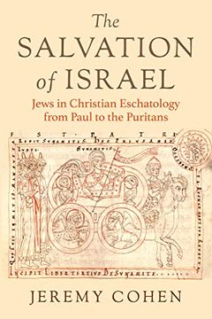 portada The Salvation of Israel: Jews in Christian Eschatology From Paul to the Puritans (Medieval Societies, Religions, and Cultures) (in English)