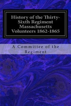 portada History of the Thirty-Sixth Regiment Massachusetts Volunteers 1862-1865 (en Inglés)