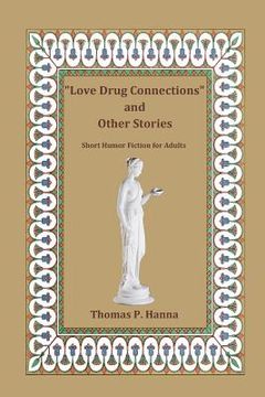 portada "Love Drug Connections" and Other Stories: Short Humor Fiction for Adults (en Inglés)