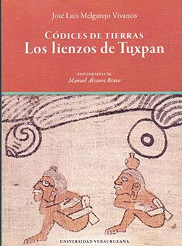portada Códices de Tierras. Los Lienzos de Tuxpan. Fotografias de Manuel Álvarez Bravo (in Spanish)