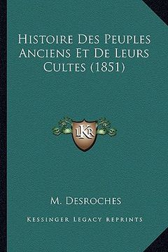 portada Histoire Des Peuples Anciens Et De Leurs Cultes (1851) (en Francés)