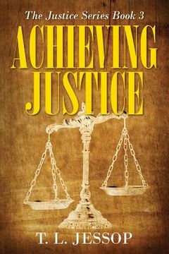 portada Achieving Justice: The Justice Series Book 3 (en Inglés)