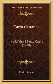 portada Carlo Cattaneo: Nella Vita E Nelle Opere (1898) (en Italiano)