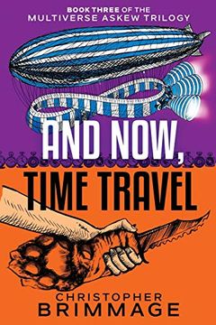 portada And Now, Time Travel (The Multiverse Askew Trilogy) (en Inglés)