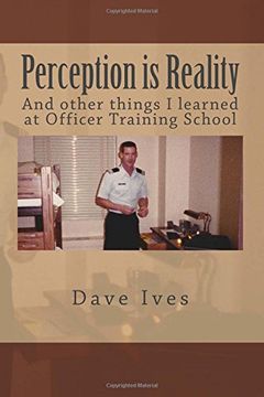 portada Perception is Reality: And other things I learned at Officer Training School.