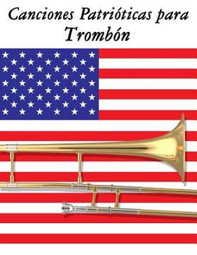 portada Canciones Patrióticas para Trombón: 10 Canciones de Estados Unidos (in Spanish)