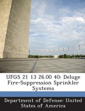 portada Ufgs 21 13 26.00 40: Deluge Fire-Suppression Sprinkler Systems (en Inglés)