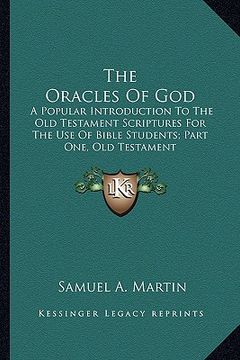 portada the oracles of god: a popular introduction to the old testament scriptures for the use of bible students; part one, old testament
