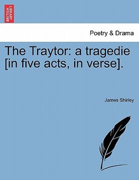portada the traytor: a tragedie [in five acts, in verse]. (en Inglés)